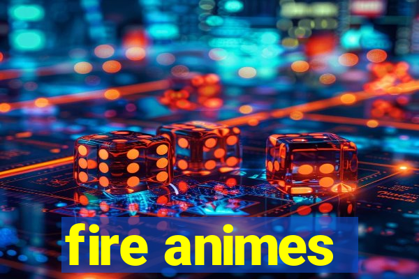 fire animes